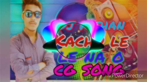 New Cg Song Ll Kachu Le Le Na O Ll Cg Song Ll Dj Kishan Youtube