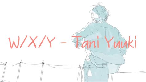 W X Y Lyrics Romanized Tani Yuuki YouTube