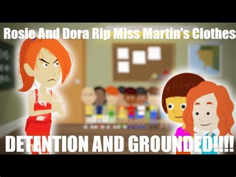 Rosie And Dora Rip Miss Martin S Clothes Detention And Grounded