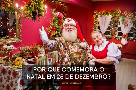 Por que o Natal é comemorado no dia 25 de dezembro Webtudo Curiosidades