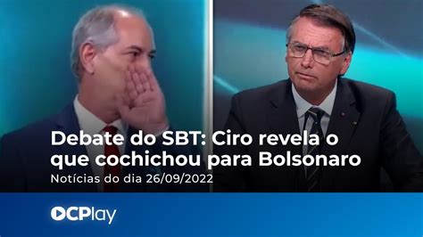 Debate Do Sbt Ciro Revela O Que Cochichou Para Bolsonaro Youtube