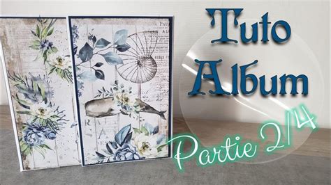 TUTO ALBUM DEBUTANTS Partie 2 Les Pages Scrapbooking Tutoriel De