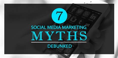 7 Myths About Social Media Marketing Debunked