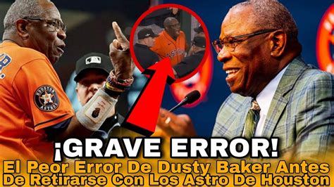 Dusty Baker Debe Estar Muy Arrepentido De Cometer Este Grave Error