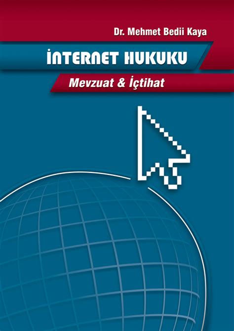 İnternet Hukuku Mevzuat İçtihat Mehmet Bedii Kaya Bilişim Hukuku