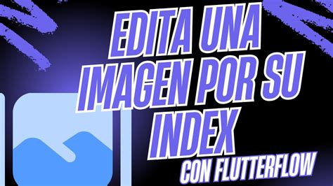 Edita Una Imagen Por Index En Flutterflow Youtube