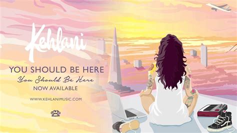 Kehlani You Should Be Here Official Audio Youtube