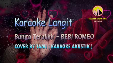 BUNGA TERAKHIR BEBI ROMEO Cover By TAMI AULIA KARAOKE AKUSTIK YouTube