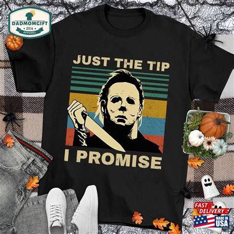 Michael Myers Just The Tip I Promise Shirt Halloween Horror Movie