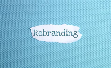 Rebranding Strategies Knowing When And How To Refresh Your Brand By