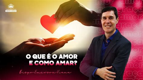 O QUE É O AMOR E COMO AMAR BISPO EMERSON VIANA 20 09 2023 YouTube