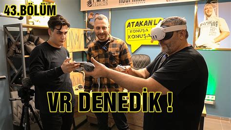 Kadir Hoca ve Takipçimiz ile VR Denedik Atakan la Konuşa Konuşa 43