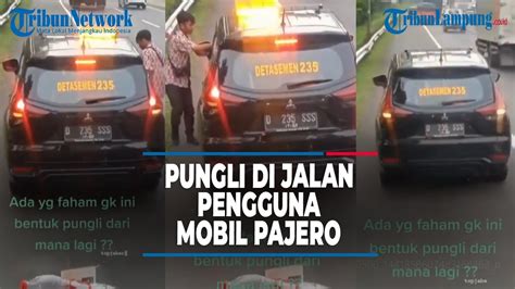 VIRAL PUNGLI DI JALAN PENGGUNA PAJERO DENGAN BERTULISKAN DETASEMEN 235