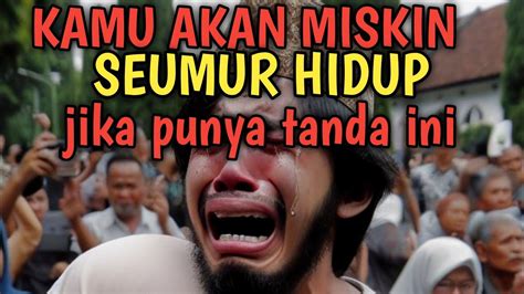 ASTAGHFIRULLAH INILAH TANDA ORANG YANG AKAN MISKIN SEUMUR HIDUP YouTube