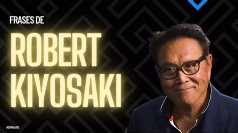 Frases C Lebres De Robert Kiyosaki Inspiraame