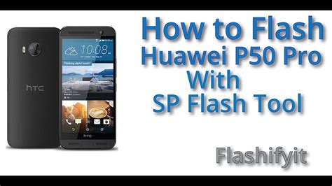 How To Flash Huawei P50 Pro With Sp Flash Tool Flashifyit Youtube