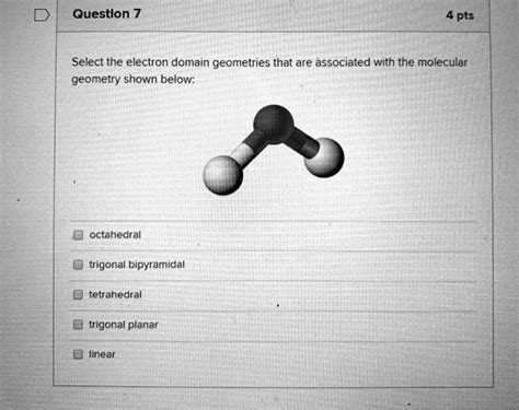 Solved Question Pts Select The Electron Domain Geometries That Are