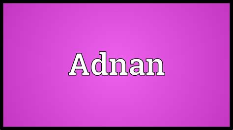 adnan meaning youtube