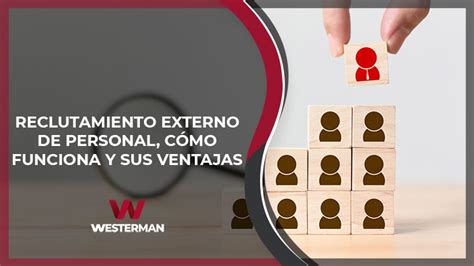 Reclutamiento Externo de Personal Qué Es y Sus Ventajas