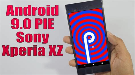 Install Android 9 0 Pie On Sony Xperia XZ LineageOS 16 How To Guide