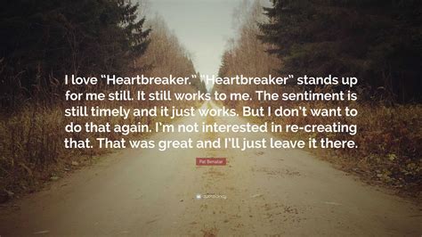 Pat Benatar Quote I Love Heartbreaker” Heartbreaker” Stands Up For