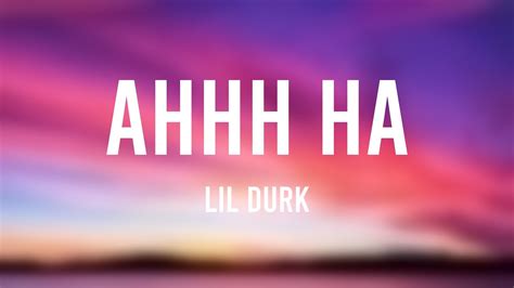 Ahhh Ha Lil Durk Lyric Video Youtube