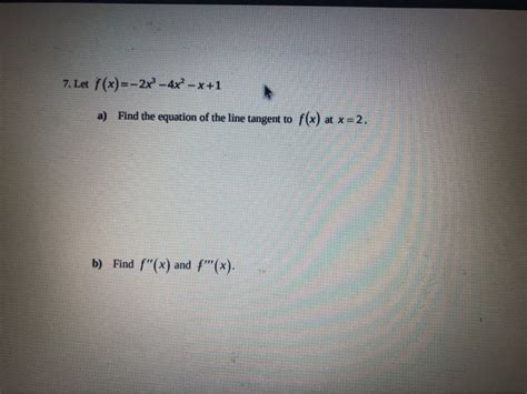 Solved 7 Let F X 2x 4x X 1 A Find The Equation Of The