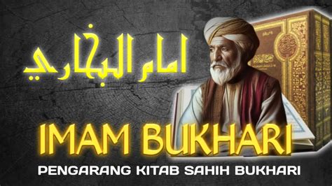 Imam Bukhari Biografi Perjalanan Hidup Dari Lahir Hingga Wafat Youtube