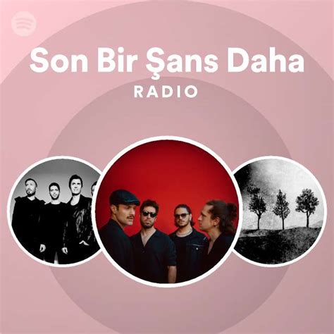 Son Bir Şans Daha Radio Playlist By Spotify Spotify