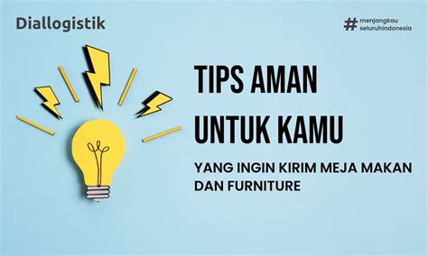 Diallogistik Tips Kirim Meja Makan Dan Furniture Dengan Aman