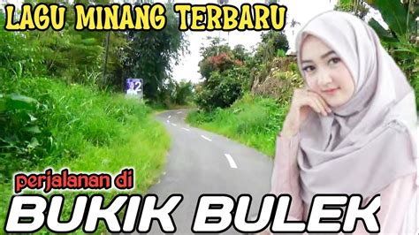 LAGU MINANG TERBARU PERJALANAN DI BUKIK BULEK JORONG 100 JANJANG