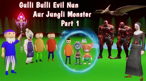 Gulli Bulli Evil Nun Aur Jungli Monster Part Evil Nun Horror Story