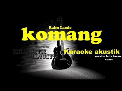 KOMANG Akustik Karaoke Cover Version Felix Irwan YouTube