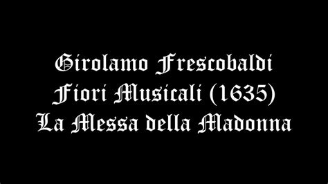 Girolamo Frescobaldi La Messa Della Madonna From Fiori Musicali