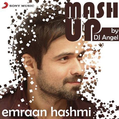 Emraan Hashmi Mashup (By DJ Angel) Songs, Download Emraan Hashmi Mashup ...