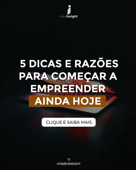 Conhe A Agora As Principais Dicas De Come Ar A Empreender Ainda