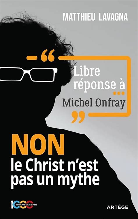 Libre réponse à Michel Onfray NON le Christ n est pas un mythe de