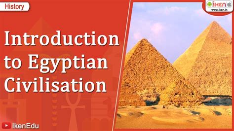 Introduction To Egyptian Civilisation Class 6 History Iken Youtube