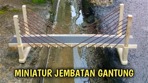 Cara Membuat Miniatur Jembatan Gantung Youtube