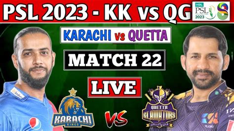 Psl 2023 Live Karachi Kings Vs Quetta Gladiators 22nd T20 Live Kk Vs