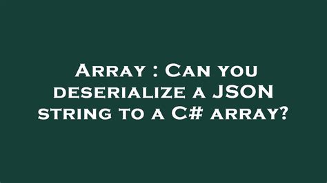 Array Can You Deserialize A Json String To A C Array Youtube