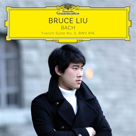 BACH French Suite No 5 Bruce Liu Deutsche Grammophon