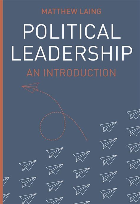 Political Leadership: An Introduction: Matthew Laing: Bloomsbury Academic