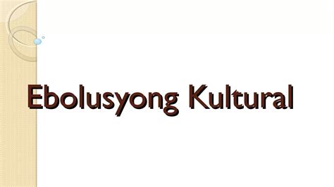 Ebolusyong Kultural Ppt