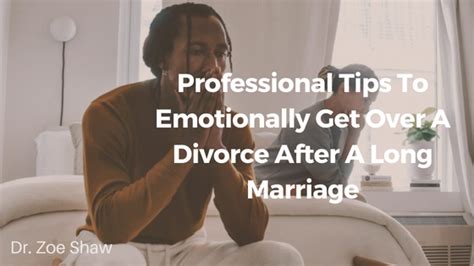 Professional Tips To Emotionally Get Over A Divorce After A Long