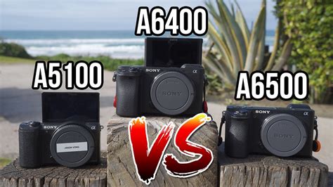 Sony A6400 VS A6500 VS A5100 Detailed Comparison 4K 1080P Video