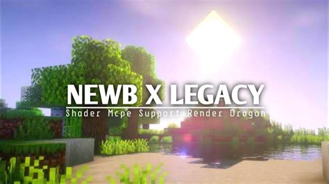 Top Shader Mcpe Newb X Legacy Support Render Dragon