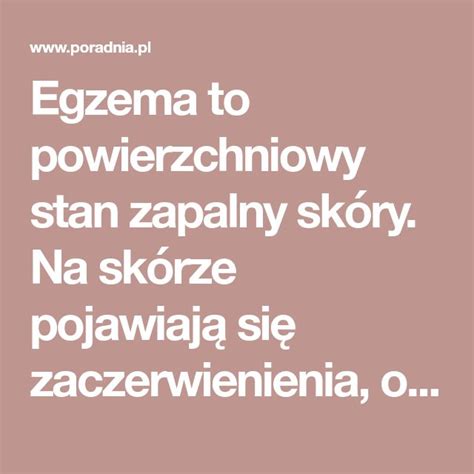 Egzema to powierzchniowy stan zapalny skóry Na skórze pojawiają się