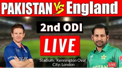 Pakistan Vs England 2nd ODI Live Match Ptv Sports Live Streaming Today