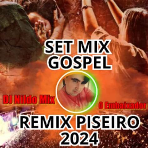 Set Mix Gospel Remix Piseiro Vibey De Louvor Remix Gospel Sua